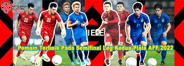 Pemain Terbaik Pada Semifinal Leg Kedua Piala AFF 2022